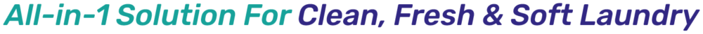 All-in-1 Solution For Clean, Fresh & Soft Laundry